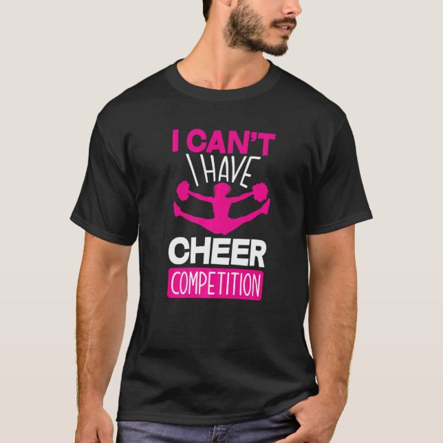 I Can't I Have Cheer Competition  Cheerleading T-Shirt (Vorderseite)