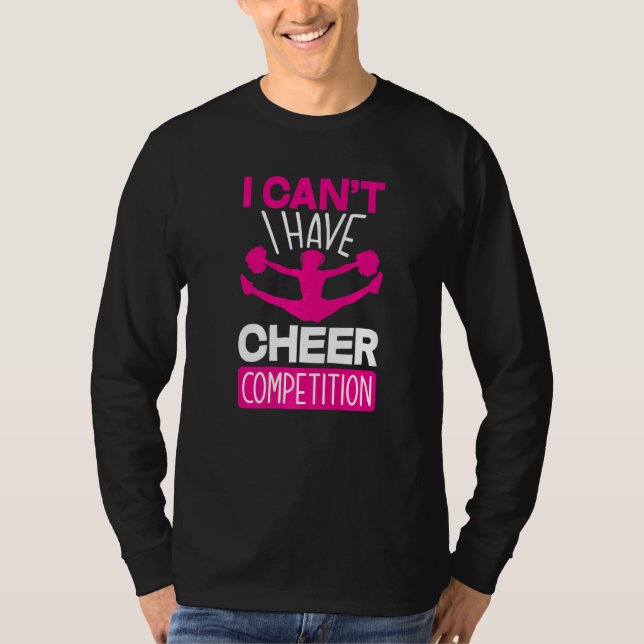 I Can't I Have Cheer Competition  Cheerleading T-Shirt (Vorderseite)