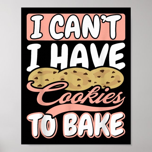 I Cant I Have Cookies To Bake Cupcake Baking  Poster (Vorne)