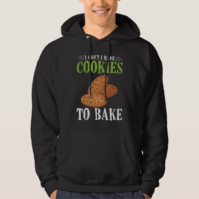 I Can't I Have Cookies to bake Hoodie (Vorderseite)