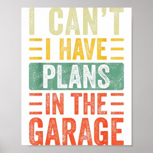 I Can't I Have Plans In The Garage, Funny Car Mech Poster (Vorne)