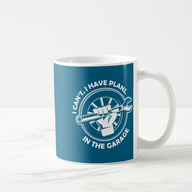 I Cant I Have Plans In The Garage Funny Dad Gift  Kaffeetasse (Rechts)