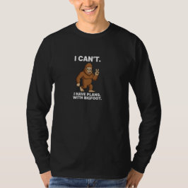 I Can't I Have Plans with Bigfoot Funny Sasquatch T-Shirt
