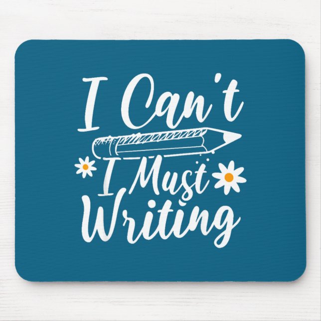 I Can't I Must Writing Funny Saying Quote Men's Wo Mousepad (Vorne)