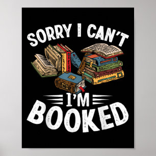 I Cant Im buchte Funny Book Lover Sarcasm Poster