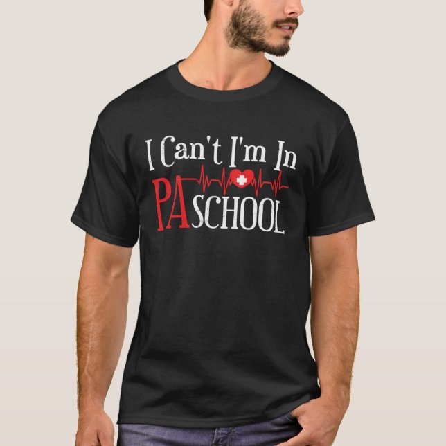 I cant Im in PA School Physician Assistant Student T-Shirt (Vorderseite)