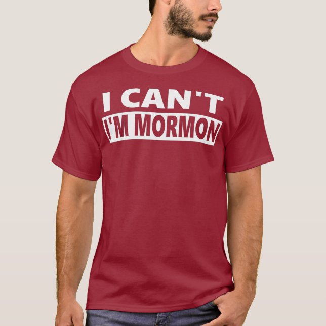 I Cant Im Mormon Funny LDS T-Shirt (Vorderseite)