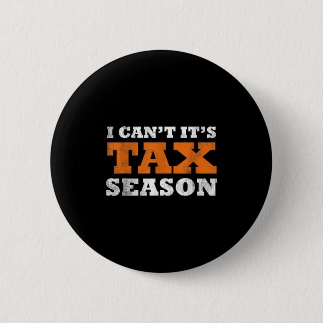 I Cant Its Tax Season Funny Taxation Cpa Gift Tax  Button (Vorderseite)