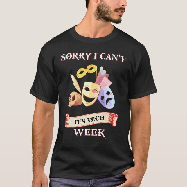 I Can't It's Tech Week Theatre T-Shirt (Vorderseite)