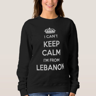 I Can't Keep Calm I'm From Country Lebanon Sweatshirt