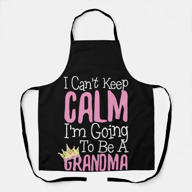 I Can't Keep Calm I'm Going To Be A Grandma Schürze (Vorderseite)