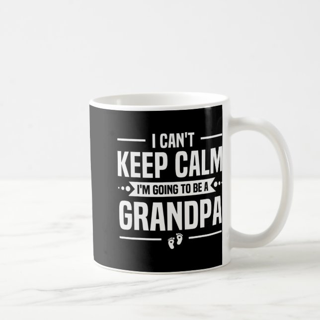 I Can't Keep Calm I'm Going To Be A Grandpa  Kaffeetasse (Rechts)