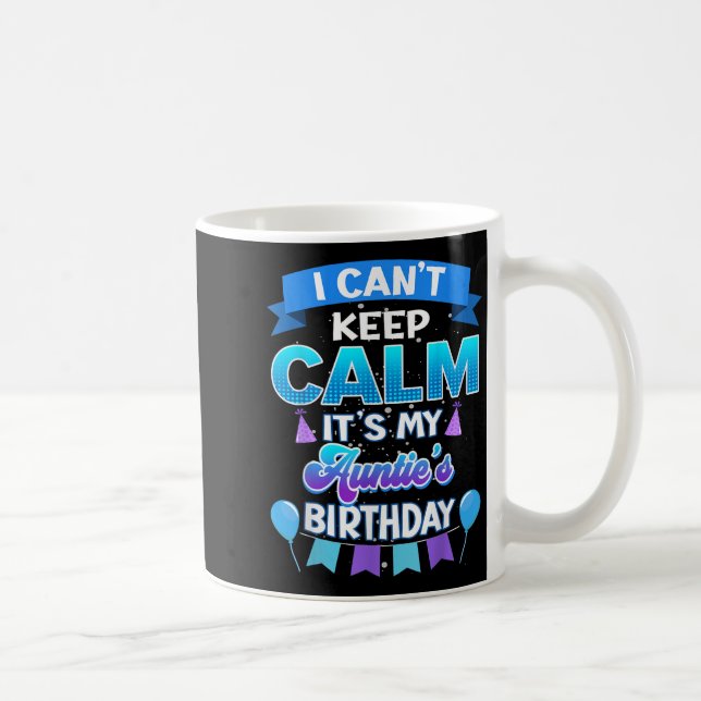 I Cant Keep Calm Its My Auntie Birthday Shirt Bday Kaffeetasse (Rechts)
