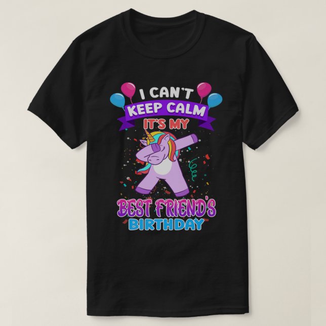 I Cant Keep Calm Its My Best Friend Birthday Unico T-Shirt (Design vorne)