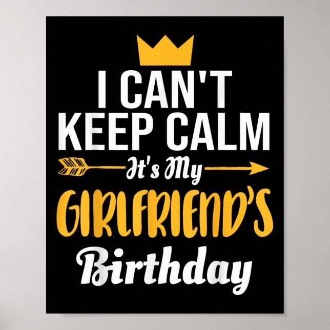I Cant Keep Calm Its My Girlfriend's Birthday  Poster (Vorne)