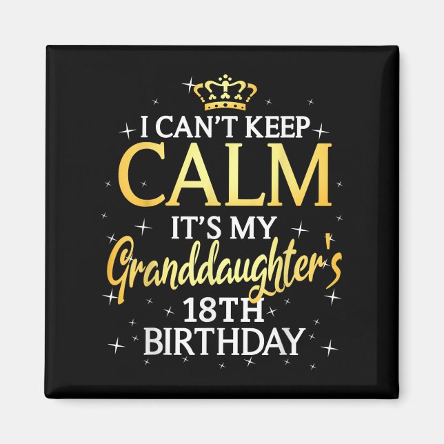I Cant Keep Calm Its My Granddaughter 18th Birthda Magnet (Vorne)