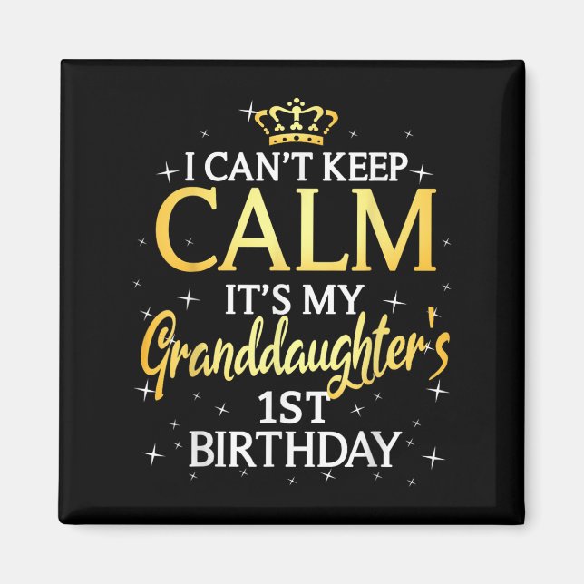 I Cant Keep Calm Its My Granddaughter 1st Birthday Magnet (Vorne)
