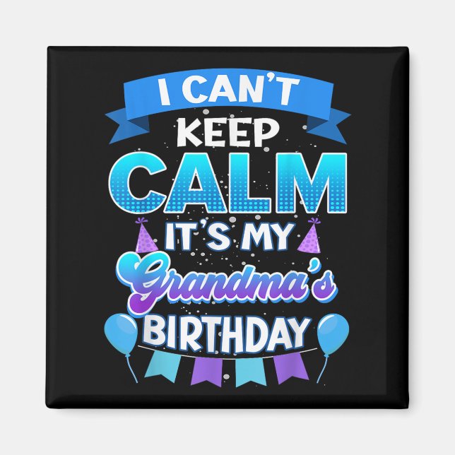 I Cant Keep Calm Its My Grandma Birthday Shirt Bda Magnet (Vorne)