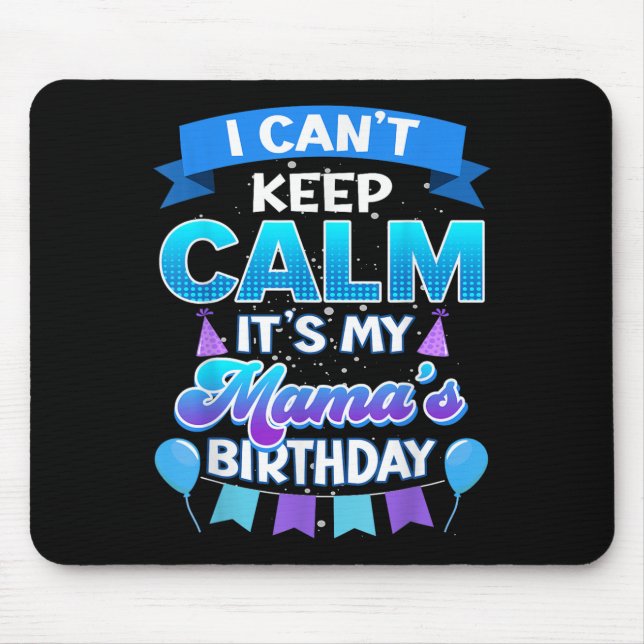 I Cant Keep Calm Its My Mama Birthday Shirt Bday  Mousepad (Vorne)