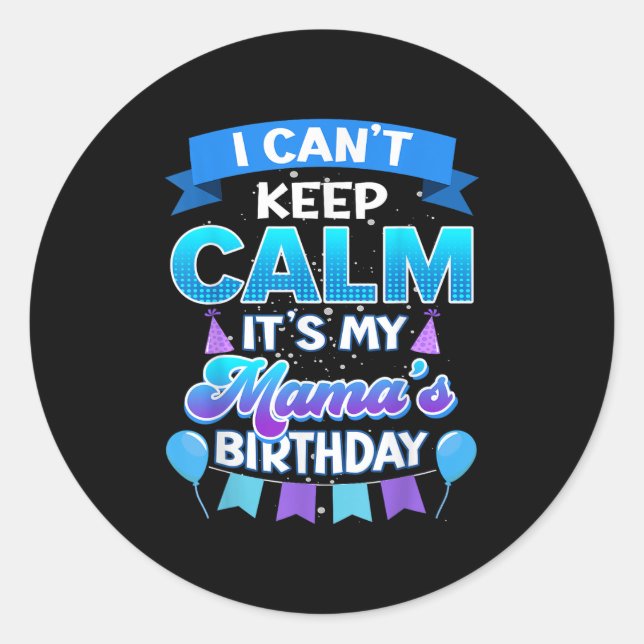 I Cant Keep Calm Its My Mama Birthday Shirt Bday  Runder Aufkleber (Vorderseite)