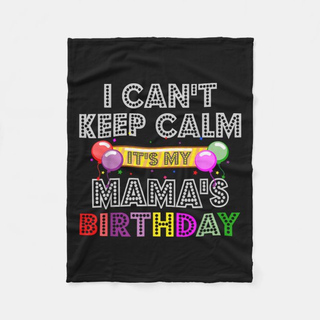 I Cant Keep Calm Its My Mama's Birthday  Fleecedecke (Vorderseite)