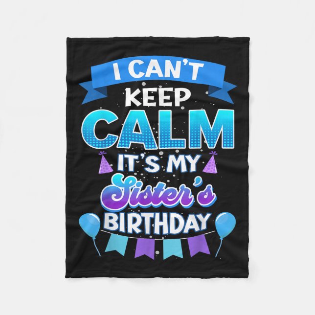 I Cant Keep Calm Its My Sister Birthday Shirt Bday Fleecedecke (Vorderseite)