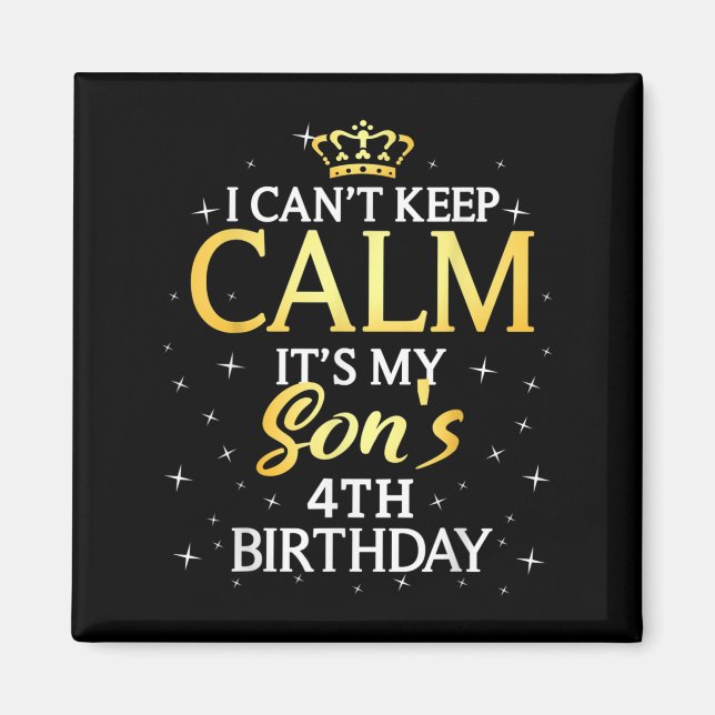 I Cant Keep Calm Its My Son 4th Birthday Party  Magnet (Vorne)