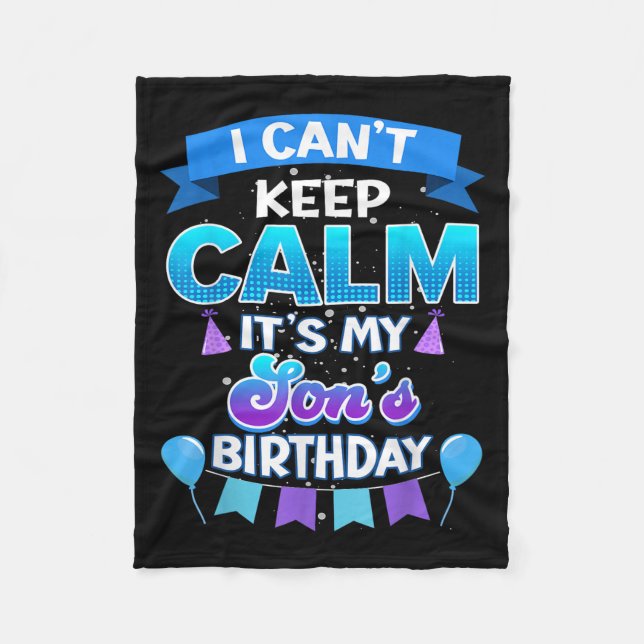 I Cant Keep Calm Its My Son Birthday Shirt Bday  Fleecedecke (Vorderseite)