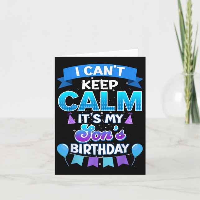 I Cant Keep Calm Its My Son Birthday Shirt Bday  Karte (Vorderseite)