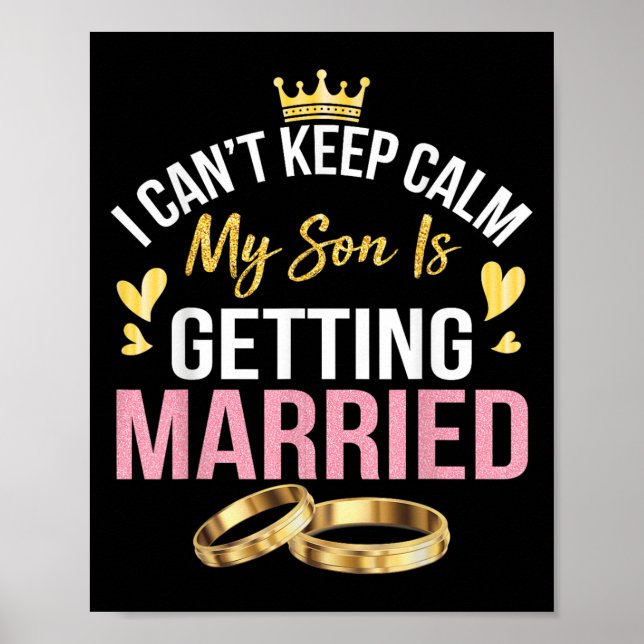 I Can't Keep Calm My Son Is Getting Married Marry  Poster (Vorne)