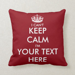 I can't keep calm throw pillow Funny home decor Kissen