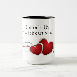 I can't live without you tasse