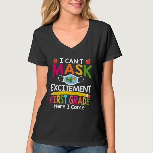 I Can't Mask My Excitement First Grade Here I Come T-Shirt (Vorderseite)