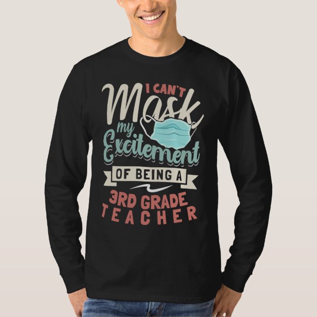 I Can't Mask My Excitement Of Being Your 3rd Grade T-Shirt (Vorderseite)