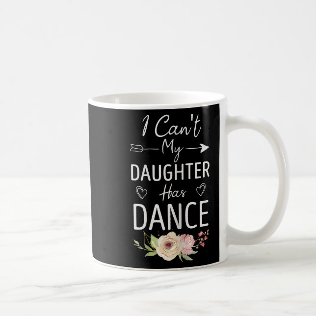 I Can't My Daughter Has Dance - Cute Dancing Mom F Kaffeetasse (Rechts)