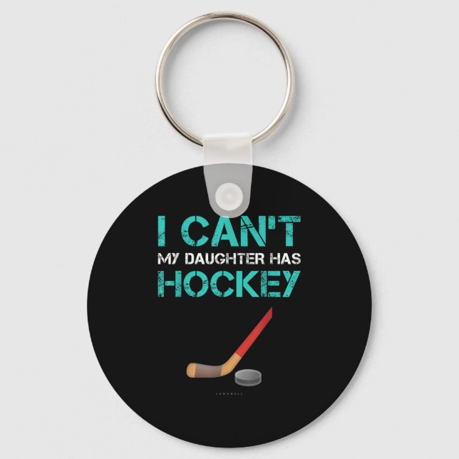 I Can't My Daughter Has Hockey . Funny Hockey Shir Schlüsselanhänger (Vorderseite)