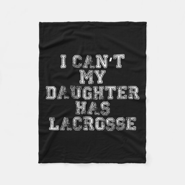I Can't My Daughter Has Lacrosse Lax Mom Dad  Fleecedecke (Vorderseite)