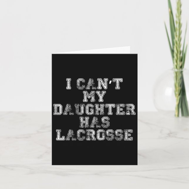 I Can't My Daughter Has Lacrosse Lax Mom Dad  Karte (Vorderseite)