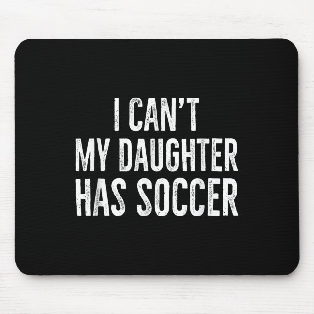I Can't My Daughter Has Soccer Retro Distressed  Mousepad (Vorne)