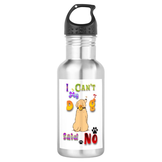 I Can't My Dog Said No Edelstahlflasche (Vorderseite)