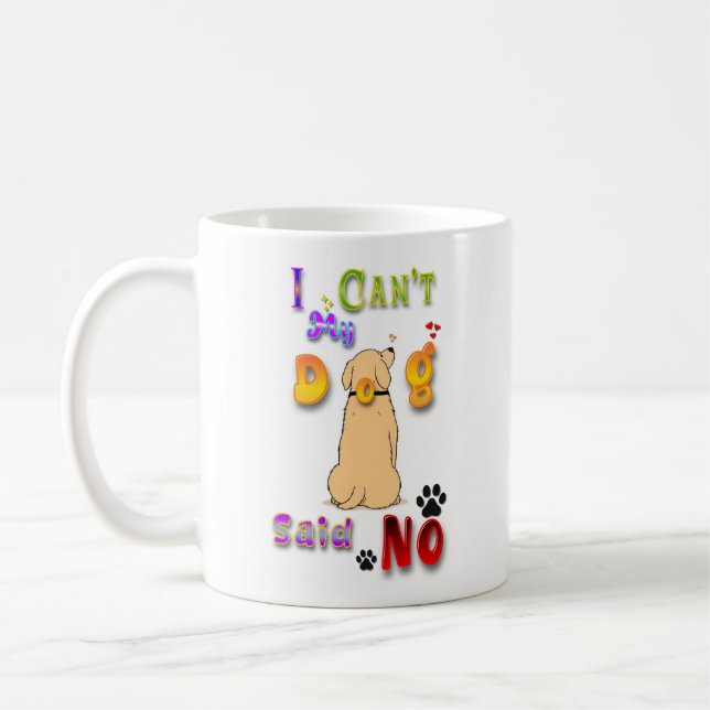 I Can't My Dog Said No Kaffeetasse (Links)