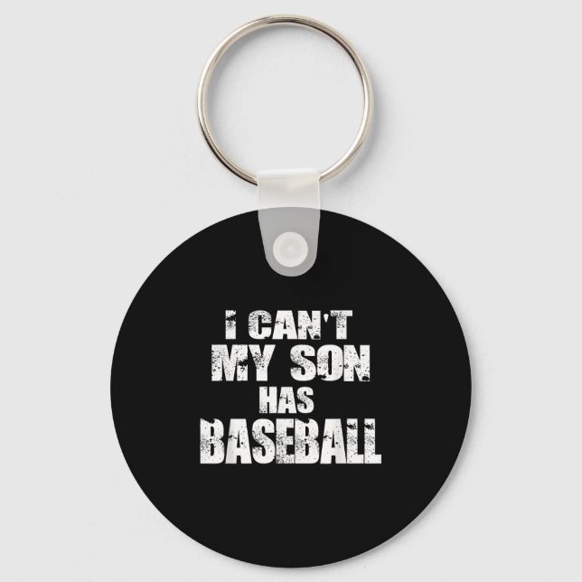 I Can't My Son Has Baseball  Schlüsselanhänger (Vorderseite)