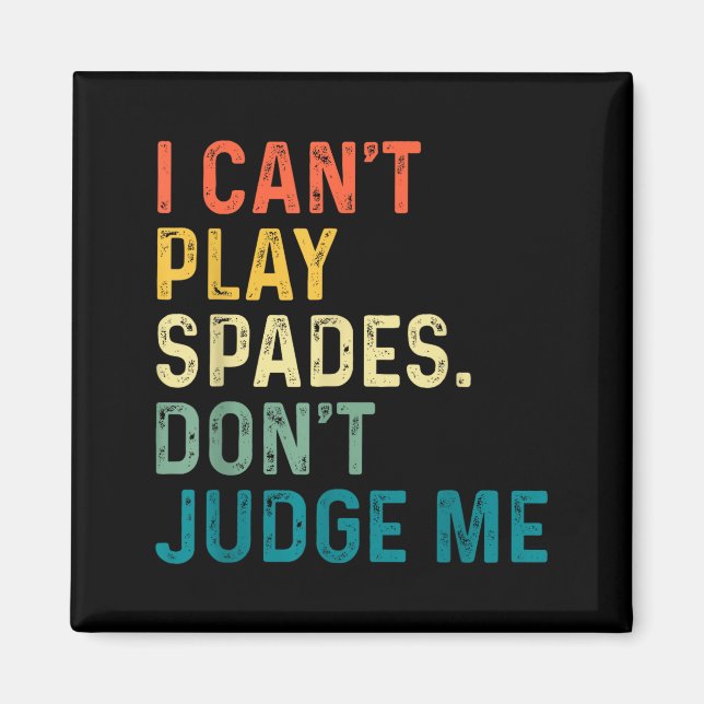I Can't Play Spades. Don't Judge Me Apparel  Magnet (Vorne)