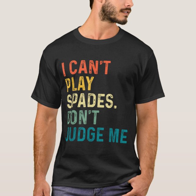 I Can't Play Spades. Don't Judge Me Apparel  T-Shirt (Vorderseite)