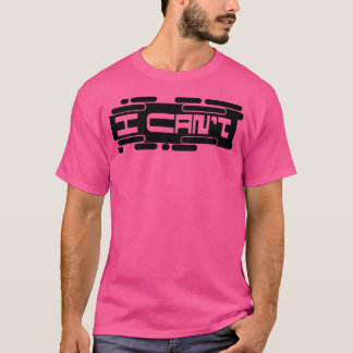 I Cant Sarcastic T-Shirt