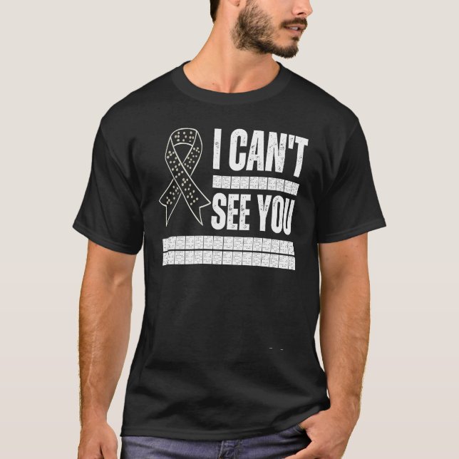 I Can't See You Braille Blind Awareness Support Di T-Shirt (Vorderseite)