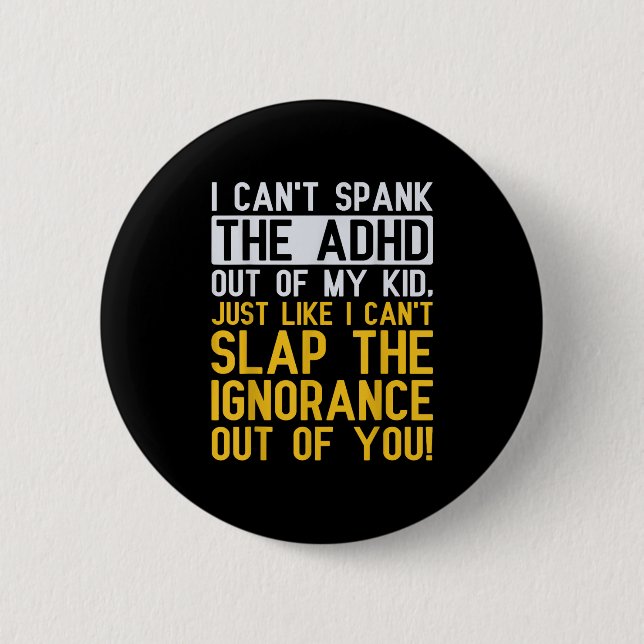 I Can't Spank The Adhd Out Of My Kid Funny Adhd Aw Button (Vorderseite)