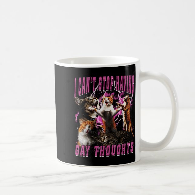 I Can't Stop Having Gay Thoughts Funny Cat Meme Bo Kaffeetasse (Rechts)