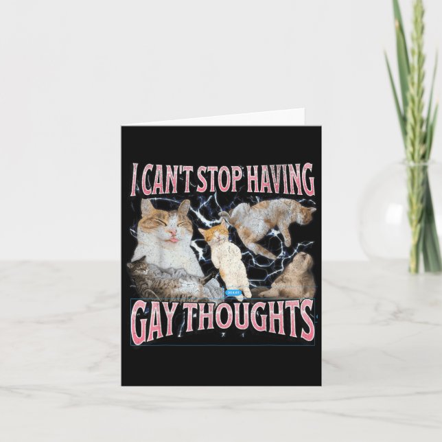 I Can't Stop Having Gay Thoughts Funny Cat Meme Bo Karte (Vorderseite)