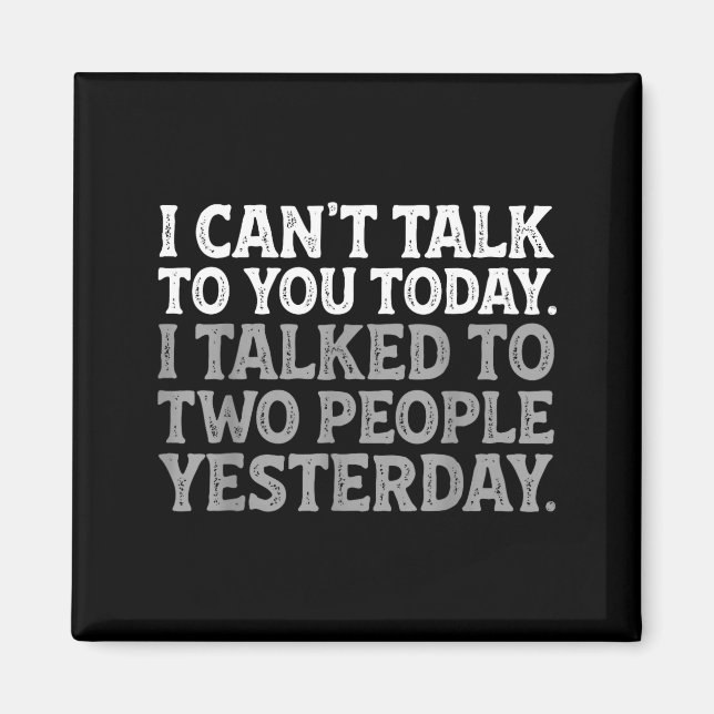 I Can't Talk To You Today Funny Introvert Sarcasti Magnet (Vorne)